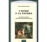 Libri Hossein Nasr Seyyed - L'uomo e la natura - 2017
