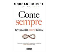 Libri Housel Morgan - Come Sempre. Tutto Cambia, Niente Cambia