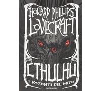 Cthulhu. I racconti del mito