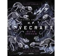 Libri Howard P. Lovecraft - Oltre Arkham. Ediz. Annotata