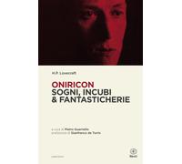 Libri Howard P. Lovecraft - Oniricon. Sogni, Incubi & Fantasticherie