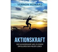 Libri Howard Vernon - Aktionskraft. Der Wundersame Weg Zu Einem Erfolgreichen Ne