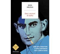 Libri Hruska Maïa - Dieci Versioni Di Kafka. Come Dieci Traduttori Si Sono Confr