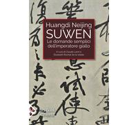 Libri Huangdi Neijing Suwen. Le Domande Semplici Dell'imperatore Giallo