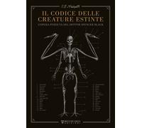 Il codice delle creature estinte. L'opera perduta del dottor Spencer Black