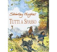Libri Hughes Shirley - Tutti A Spasso. Ediz. A Colori