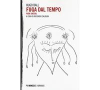 Libri Hugo Ball - Fuga dal tempo. Fuga seculi - 2016 (Abraxas)