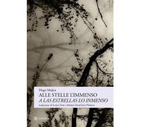 Libri Hugo Mujica - Alle Stelle L'immenso-A Las Estrellas Lo Inmenso. Ediz. Bili