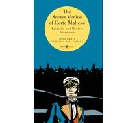 The secret Venice of Corto Maltese. Fantastic and hidden itineraries