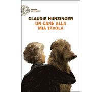 Libri Hunziger Claudie - Un Cane Alla Mia Tavola