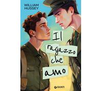 IL RAGAZZO CHE AMO - HUSSEY WILLIAM - Giunti Editore