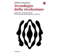 TECNOLOGIA DELLA RIVOLUZIONE - HUYSKES DILETTA - Il Saggiatore