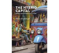 Libri Hybrid Capital. Manila And Its Singular Culture (The)