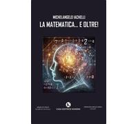 Libri Iachelli Michelangelo - La Matematica... E Oltre
