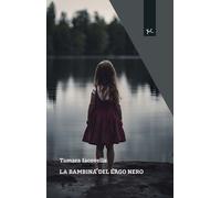 Libri Iacovella Tamara - La Bambina Del Lago Nero