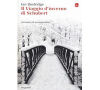 Libri Ian Bostridge - Il Viaggio D'inverno Di Schubert. Anatomia Di Un Ossession