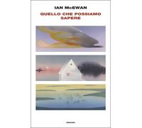 Libri Ian McEwan - Quello Che Possiamo Sapere