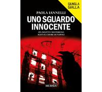 Libri Iannelli Paola - Uno Sguardo Innocente