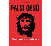 Libri Iapicca Antonello - Falsi Gesu. Come Riconoscere Quello Vero
