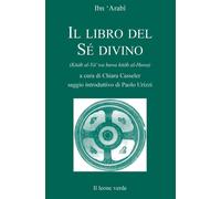 Libri Ibn ArabÃ® MuhyÃ®-d-DÃ®n - Il Libro Del Se Divino