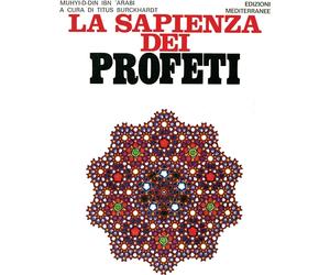 Libri Ibn ArabÃ® MuhyÃ®-d-DÃ®n - La Sapienza Dei Profeti