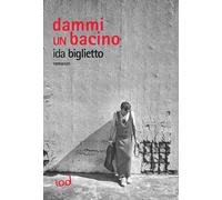 Libri Ida Biglietto - Dammi un bacino - 2023 (Voci)