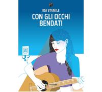 Libri Ida Stamile - Con Gli Occhi Bendati