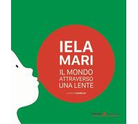 Libri Iela Mari. Il Mondo Attraverso Una Lente. Ediz. Bilingue