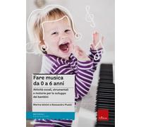 Libri Ielmini Marina / Pivetti Alessandro - Fare Musica Da 0 A 6 Anni. Attivita
