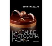 Libri Iginio Massari - La Grande Pasticceria Italiana