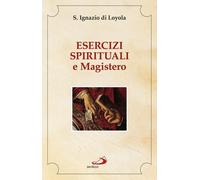 Libri Ignazio di Loyola (sant') - Esercizi Spirituali E Magistero