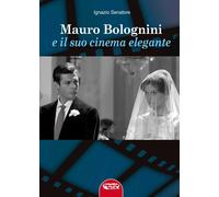 Libri Ignazio Senatore - Mauro Bolognini E Il Suo Cinema Elegante