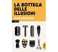Libri Igor Cipollina - La Bottega Delle Illusioni