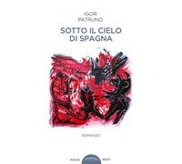 Libri Igor Patruno - Sotto il cielo di Spagna - 2019 (Ombre)