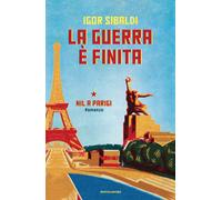 Libri Igor Sibaldi - La Guerra E Finita. Nil A Parigi