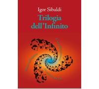 TRILOGIA DELL'INFINITO. IL TUO ALDILA' PERSONALE-DISCORSO SULL'INFINITO-LA SCRIT