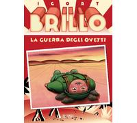 Libri Igort - Brillo. La guerra degli ovetti - 2021 (Herriman)