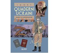 Quaderni ucraini. Vol. 2: Diario di un'invasione.