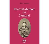 Libri Ihara Saikaku - Racconti D'Amore Dei Samurai