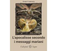 Libri Il Legionario Giorgio - L' Apocalisse Secondo I Messaggi Mariani