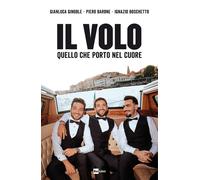 Libri Il Volo - Il Volo. Quello che porto nel cuore - 2022