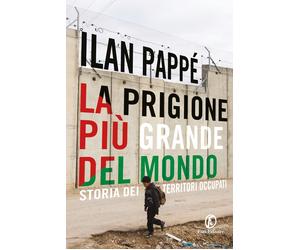 Libri Ilan PappÃ© - La Prigione Piu Grande Del Mondo. Storia Dei Territori Occup