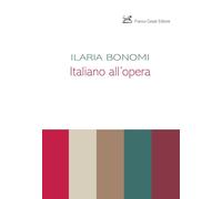 Libri Ilaria Bonomi - Italiano All'opera