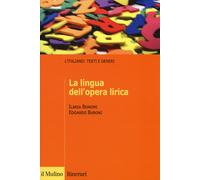 Libri Ilaria Bonomi - La lingua dell'opera lirica - 2017