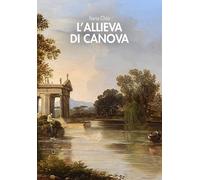 Libri Ilaria Chia - L' Allieva Di Canova