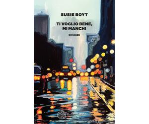 Libri Ilaria Dagnini Brey - Ti voglio bene, mi manchi - 2026