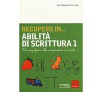 Recupero in... abilità di scrittura. Vol. 1: Dal pregrafismo alla composizione di parole.