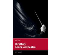 Libri Ilaria Giani - Direttrici senza orchestra - 2020