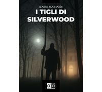 Libri Ilaria Mainardi - I Tigli Di Silverwood