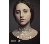 Libri Ilaria Rossetti - La Fabbrica Delle Ragazze
